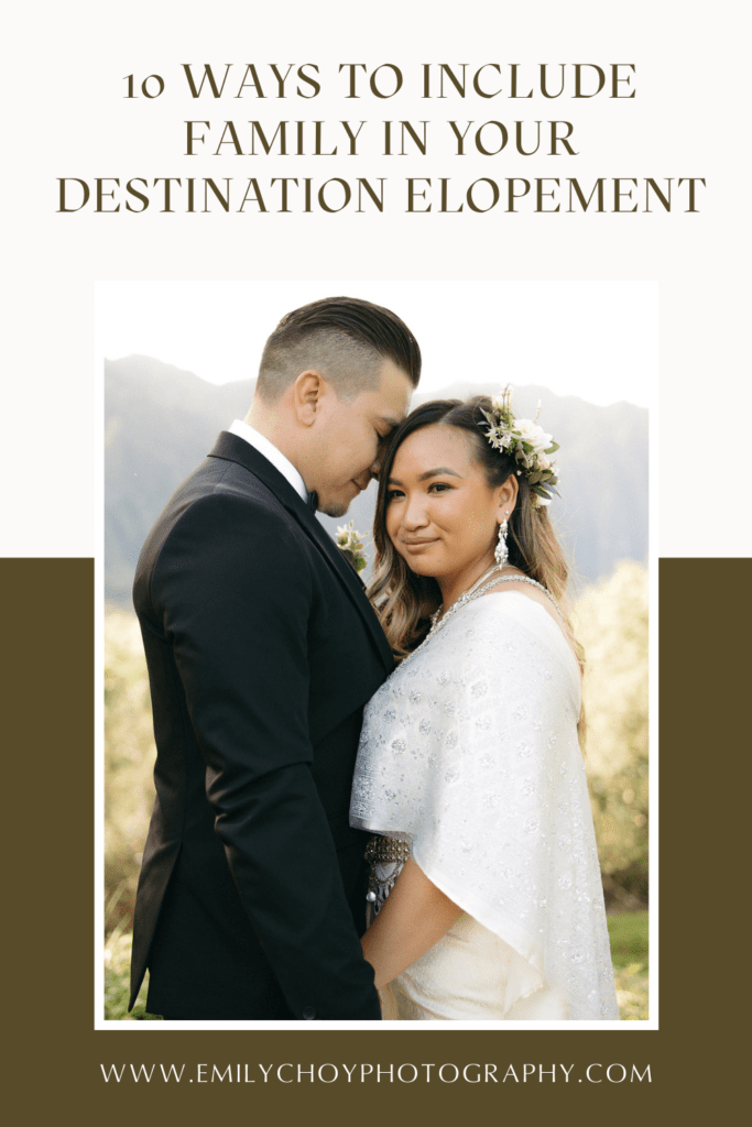 10 Ways To Include Family in Your Destination Elopement | Emily Choy Photography
